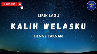 KALIH WELASKU ~ DENNY CAKNAN || LIRIK LAGU