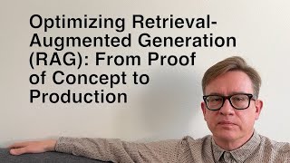 Optimizing Retrieval-Augmented Generation (RAG): From Proof of Concept to Production