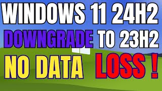 How to Downgrade from Windows 11 24H2 to 23H2 | Step-by-Step Guide (2024)