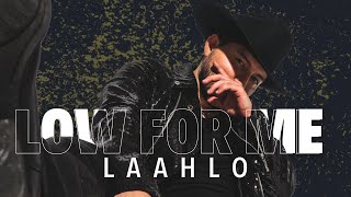 LAAHLO - Low for Me (Official Music Video)