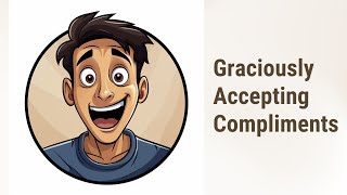 Graciously Accepting Compliments: The Art of Saying \