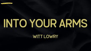 Into Your Arms (Lyrics) - Witt Lowry