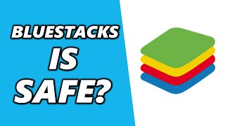 Is Bluestacks Safe? (2024)