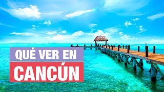 Qué ver en Cancún  | 10 Lugares imprescindibles 🇲🇽