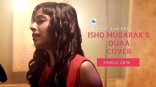 Shalu Jain | Ishq Mubarak & Duaa Cover Mash Up | Creative Lab Ep 2 | Knight Picture