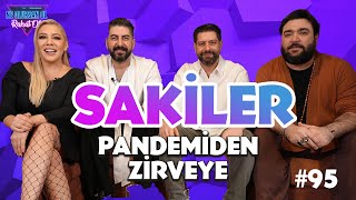 95.Bölüm | Sakiler: Pandemiden Zirveye | Ne Olursan Ol Rahat Ol