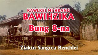 Kawlkei Mihrang Bawihzika Bung 8-na| Mizo Pasaltha Thawnthu| Ziaktu Sangte Renthlei