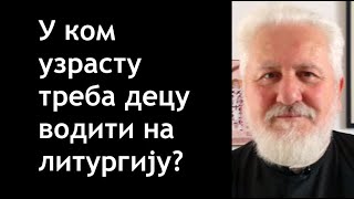 Otac Vladimir Zamahajev - U kom uzrastu treba decu voditi na liturgiju