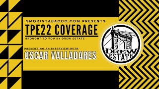 TPE 2022: Smokin Tabacco with Oscar Valladares