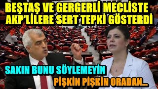 Meclis gerildi HDP'li Beştaş sakın bunu söylemeyin !