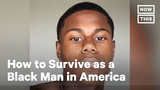 How to Survive as a Black Man in America | NowThis