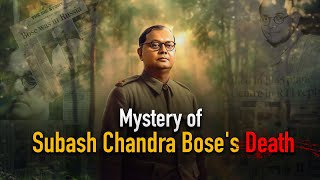 Netaji Subhash Chandra Bose's Death Mystery