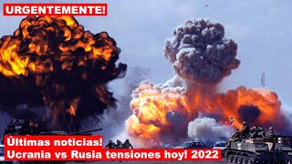 Guerra! Últimas noticias! Ucrania vs Rusia tensiones hoy! 2022!