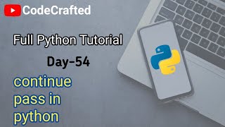continue in python || pass in python || Day-54 || Python tutorial for beginners