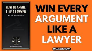 How to Argue Like a Lawyer Without Going to Court