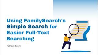 How to Use FamilySearch's Simple Search for Easier Full-Text Searching – Kathryn Grant 22 April 2026