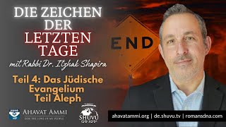 Die Zeichen der letzten Tage mit Rabbi Itzhak Shapira Teil 4: Das jüdische Evangelium - Teil Aleph