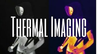 Thermal Imaging - How to use it and how to hide from it