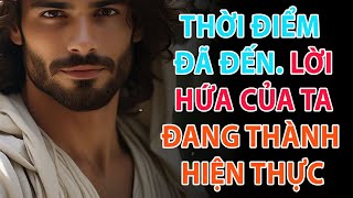 🔴Thông điệp của Chúa | THỜI ĐIỂM ĐÃ ĐẾN. LỜI HỨA CỦA TA ĐANG THÀNH HIỆN THỰC | Lời chúa hôm nay