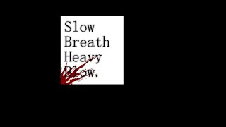 Slow Breath Heavy Blow | Made By @StarbornNebula