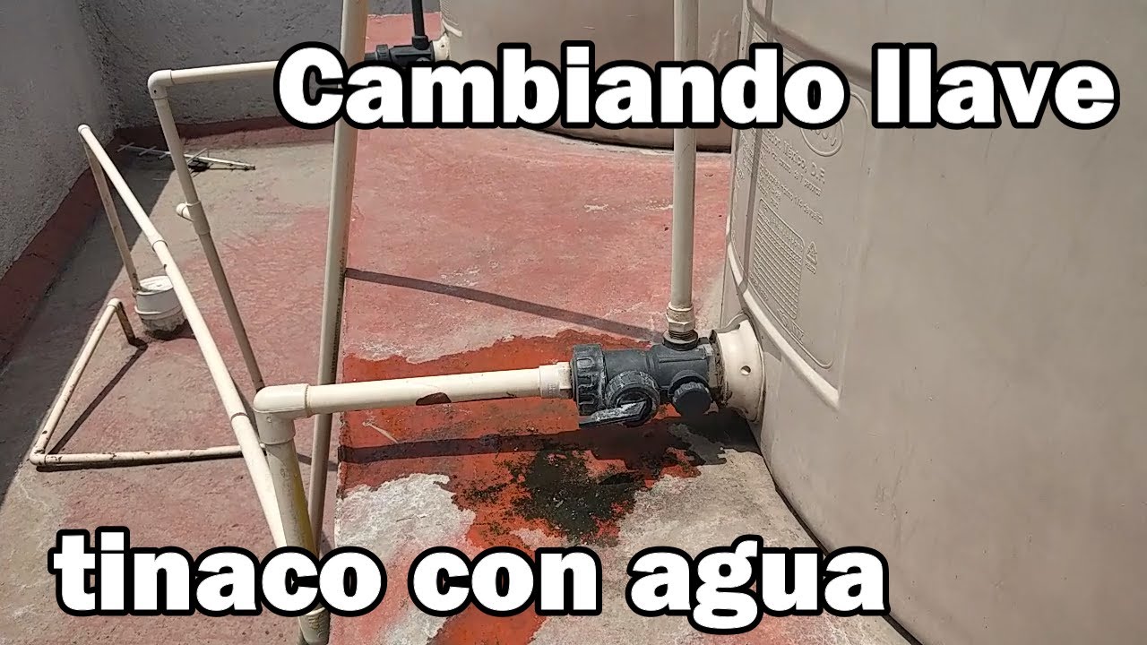 Cómo Cambiar Una Llave De Paso Con UN TINACO CON AGUA - YouTube