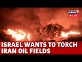 Israel Vs Iran War Live | Israel May Target Iranian Oil Refineries In Revenge | Israel Attack | N18G