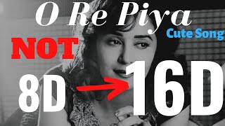 16D Audio: O Re Piya 8D Song - Aaja Nachle | Madhuri Dixit, Rahat Fateh Ali Khan