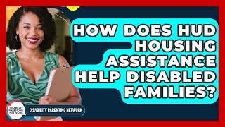 How Does HUD Housing Assistance Help Disabled Families? - Disability Parenting Network