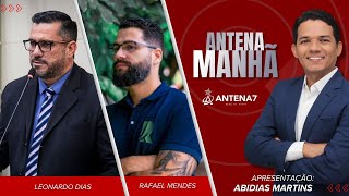 ANTENA MANHÃ - 18/02/2025: Entrevistas com Leonardo Dias \u0026 Rafael Mendes