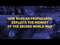 How russian propaganda exploits the memory of the Second World War