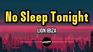 Lion Ibiza - No Sleep Tonight (Lyrics)