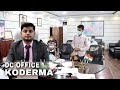 DC OFFICE KODERMA !! Shri Aditya Ranjan Deputy Commissioner Koderma