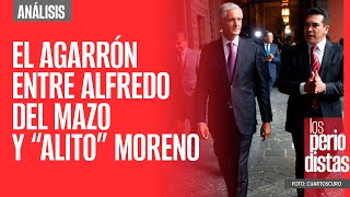 #Análisis ¬ El agarrón entre Alfredo Del Mazo y “Alito” Moreno