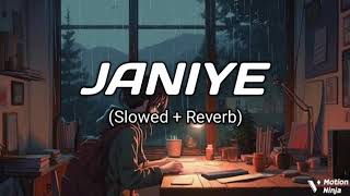 Janiye (slowed + reverb)