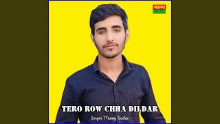 Tero Row Chha Dildar