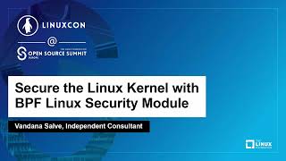 Secure the Linux Kernel with eBPF Linux Security Module - Vandana Salve, Independent Consultant