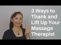 3 Ways to Thank and Lift Up Your Massage Therapist - Massage Monday 317