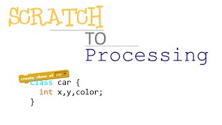Scratch to Processing EP:11 - Classes