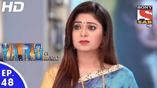 Y.A.R.O Ka Tashan - यारों का टशन - Episode 48 - 29th September, 2016