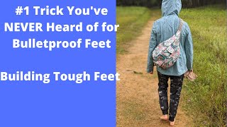 Best Way to Toughen Feet for Barefoot Walking