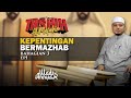 Kepentingan Bermazhab : EP1 : Bahagian 3 [Segmen Tashih Al-Mafahim] Ustaz Wadi Annuar.