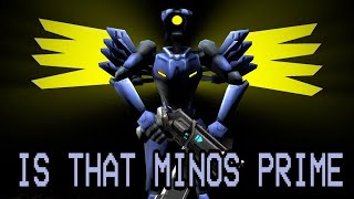 IS THAT MINOS PRIME (Original)