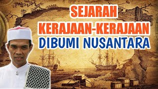 SEJARAH KERAJAAN KERAJAAN DIBUMI NUSANTARA-UST ABDUL SOMAD LC MA