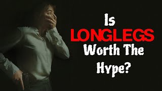 Is Longlegs Worth The Hype? - 2024 Movie Review