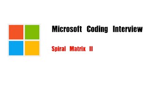 Microsoft Coding Interview Question | Leetcode 59 | Spiral Matrix II