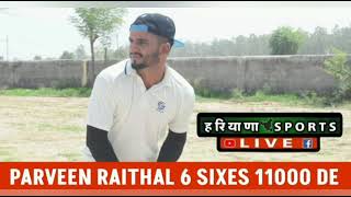 3 Sixes 11000 || Parveen Rajthal || Tkdi Batting