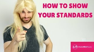 How To Show Your Standards To A Guy