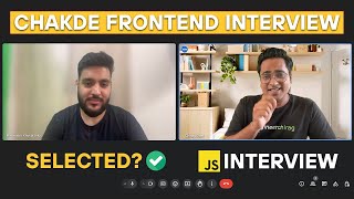 3.5 Years Experienced Best Javascript Interview | Chakde Frontend Interview EP - 02