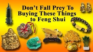 Feng Shui Good Luck Items and Objects--NOT | Don't Fall Into Buying These Things to Feng Shui Space