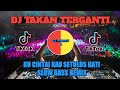 DJ TAKKAN TERGANTI SLOW BASS ANGKLUNG REMIX TERBARU 2022